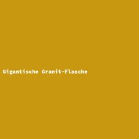 Gigantische Granit-Flasche