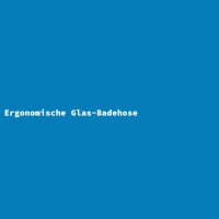 Ergonomische Glas-Badehose