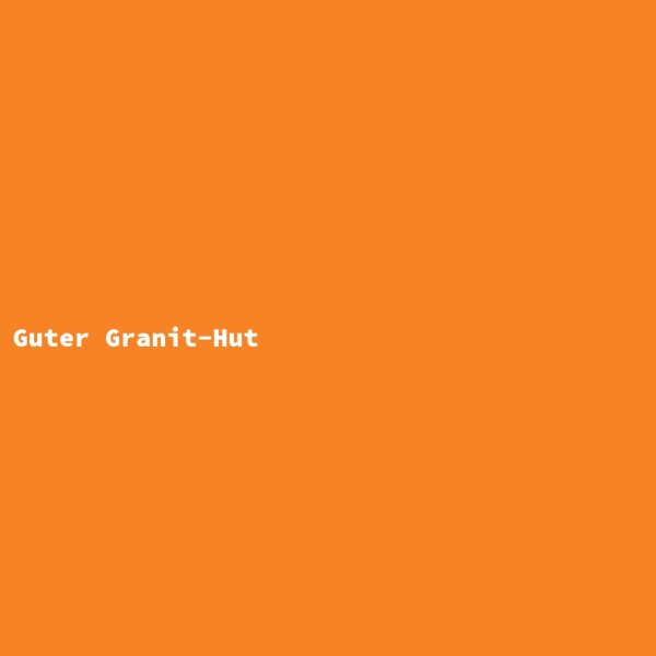 Guter Granit-Hut
