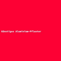 Günstiges Aluminium-Pflaster