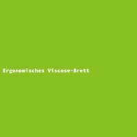 Ergonomisches Viscose-Brett