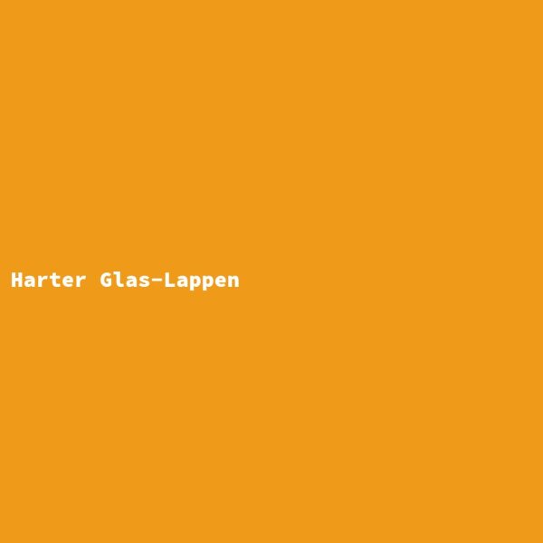 Harter Glas-Lappen