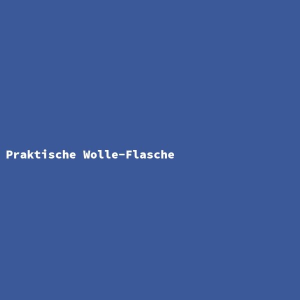 Praktische Wolle-Flasche