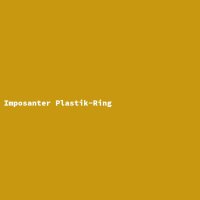 Imposanter Plastik-Ring