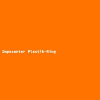 Imposanter Plastik-Ring